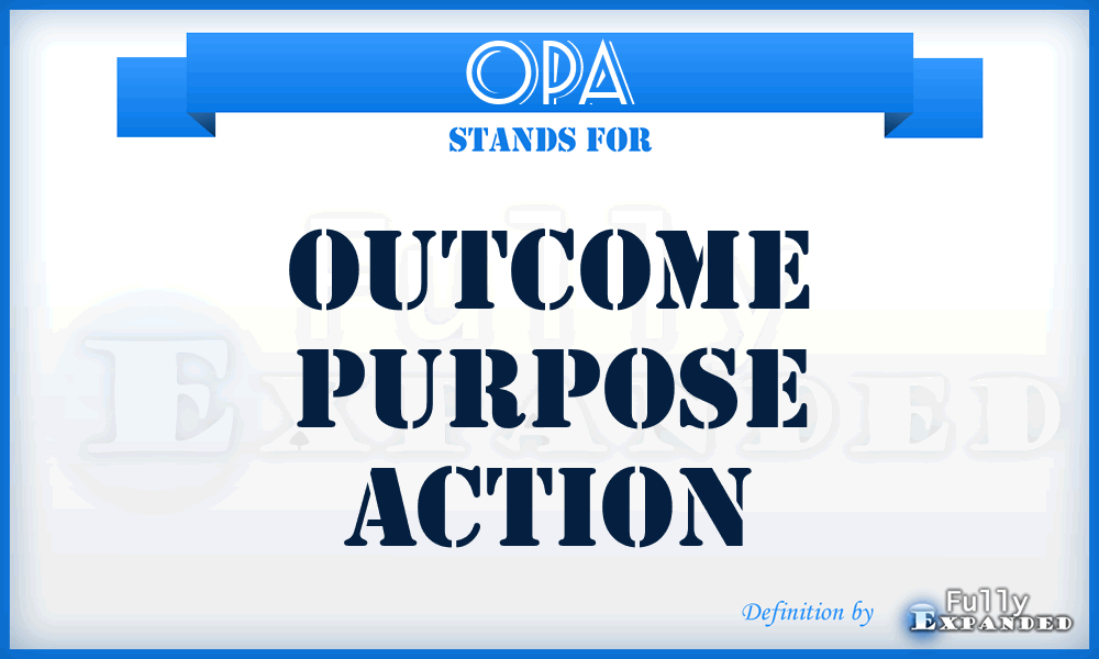 OPA - Outcome Purpose Action