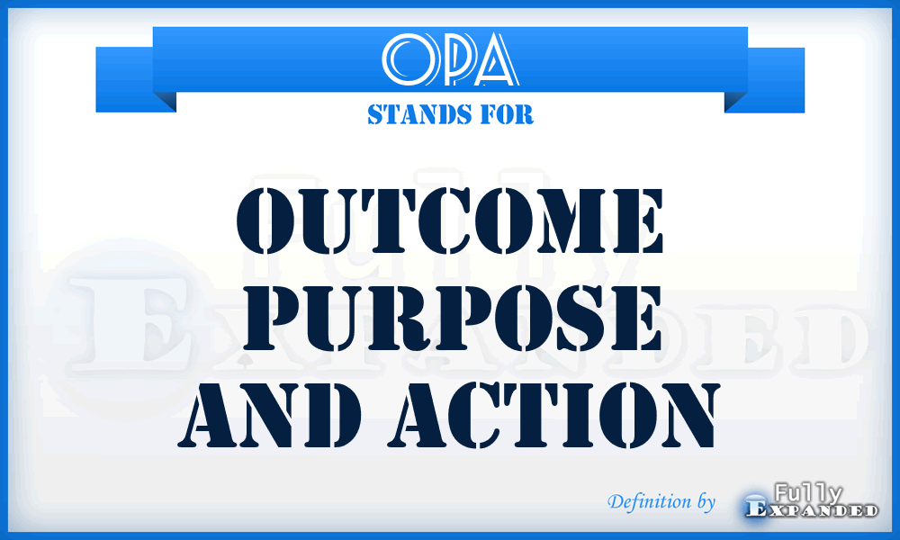 OPA - Outcome Purpose and Action