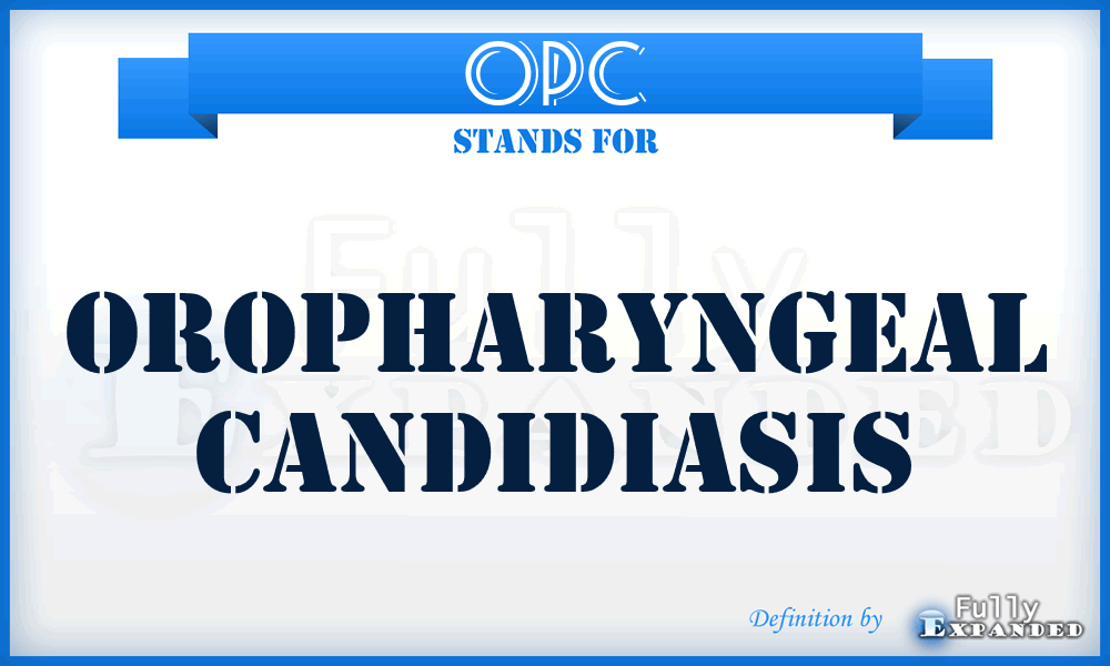 OPC - OroPharyngeal Candidiasis