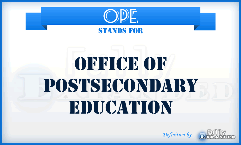 OPE - Office of Postsecondary Education