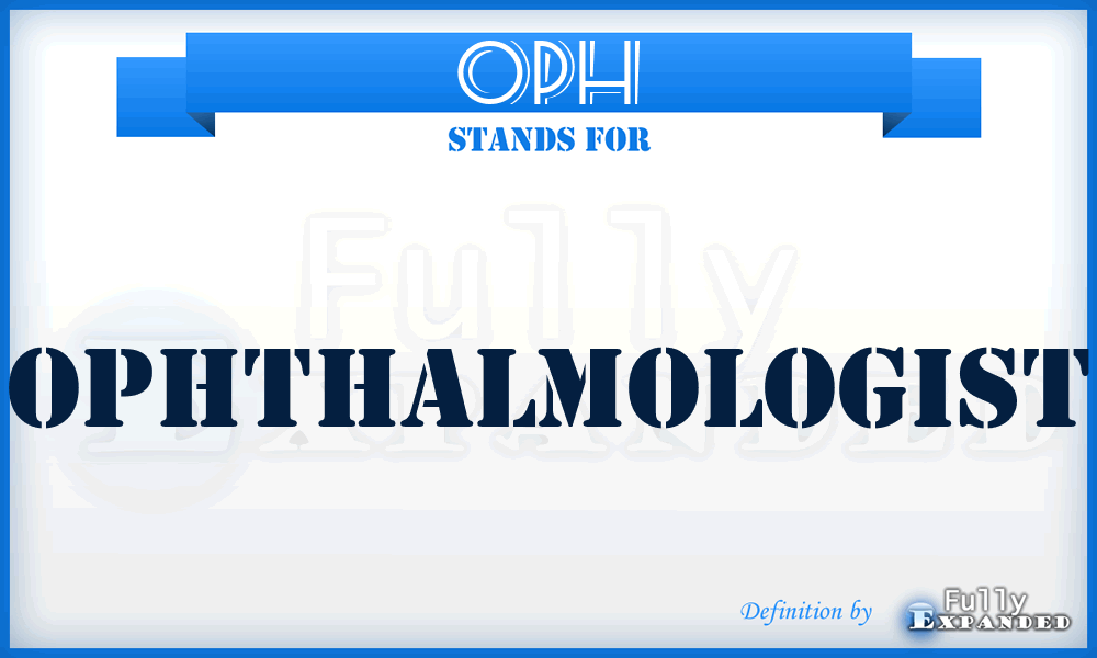 OPH - Ophthalmologist