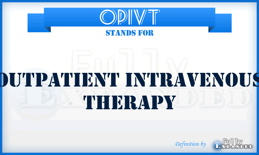 OPIVT - outpatient intravenous therapy