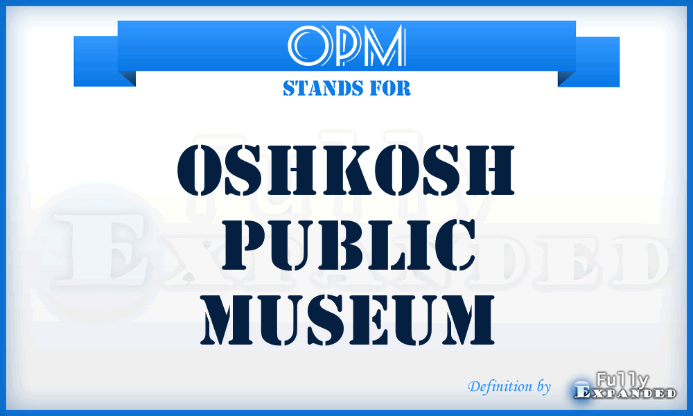 OPM - Oshkosh Public Museum