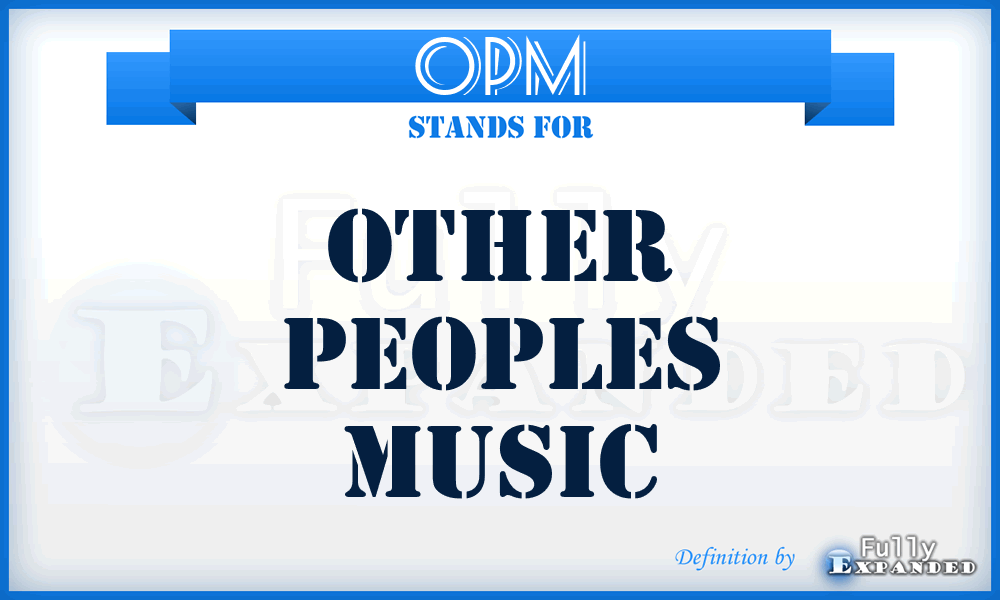 OPM - Other Peoples Music