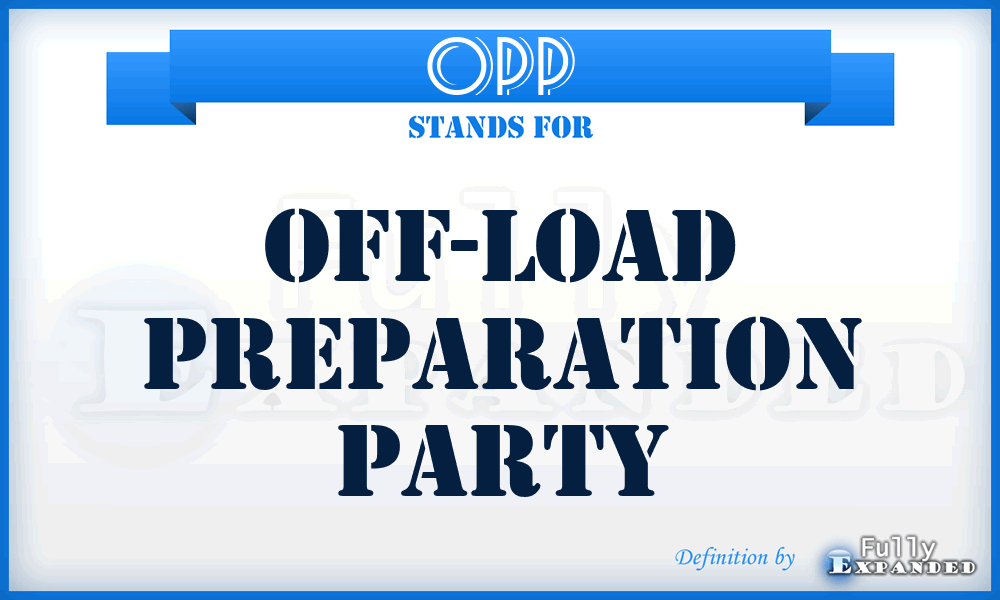 OPP - off-load preparation party