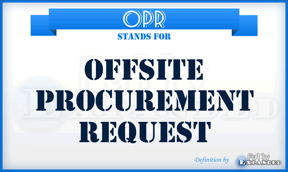 OPR - offsite procurement request