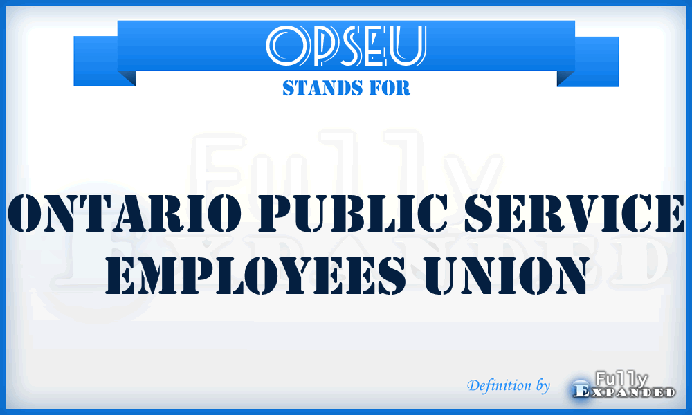 OPSEU - Ontario Public Service Employees Union