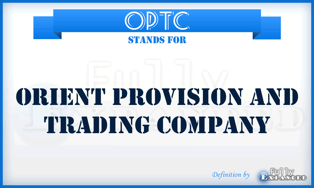 OPTC - Orient Provision and Trading Company