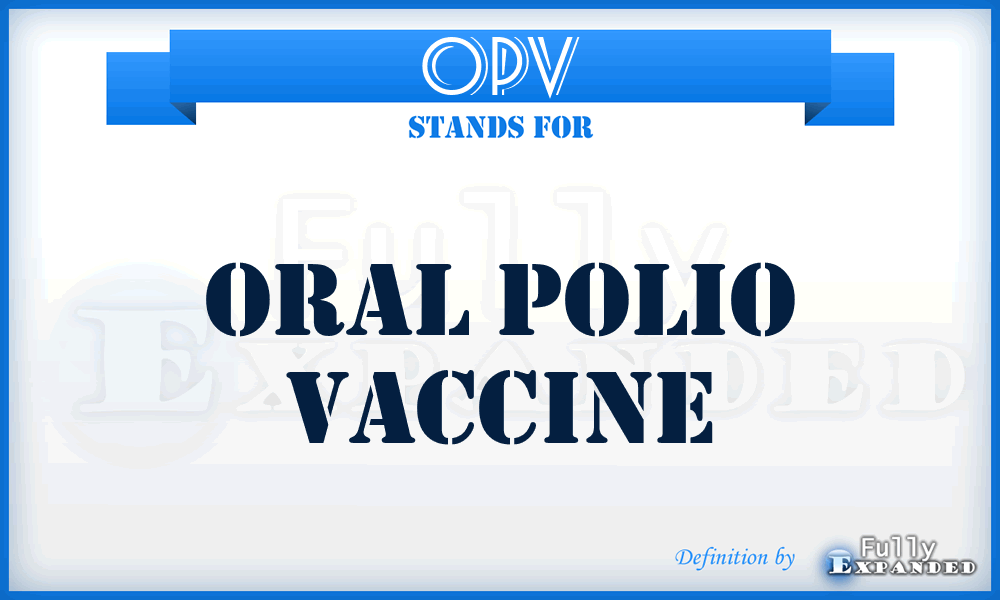 OPV - oral polio vaccine