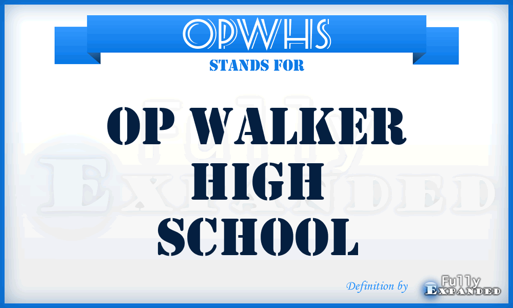 OPWHS - OP Walker High School
