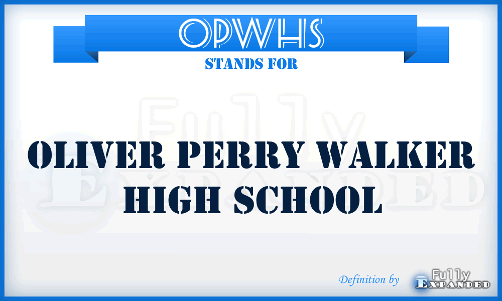 OPWHS - Oliver Perry Walker High School
