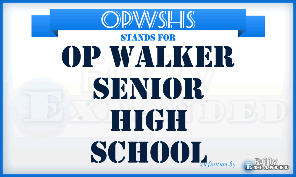 OPWSHS - OP Walker Senior High School