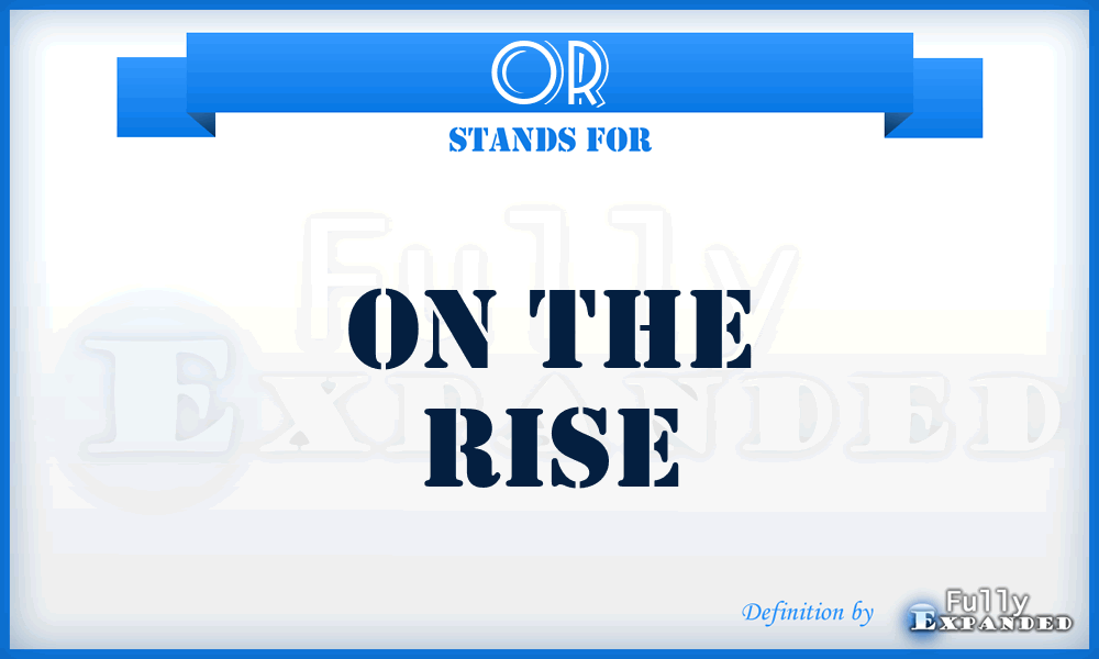 OR - On the Rise