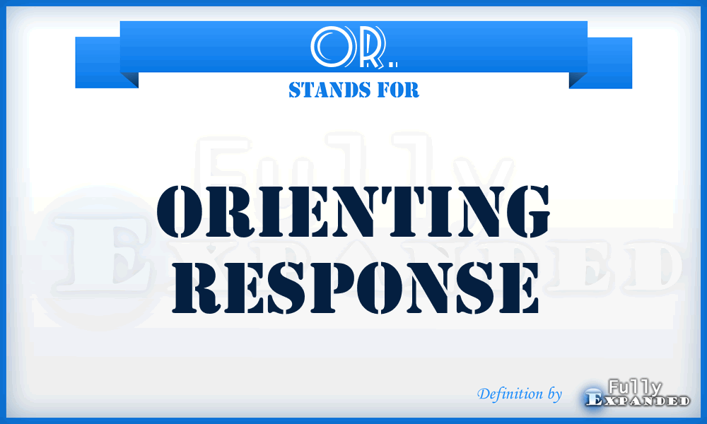 OR. - Orienting Response