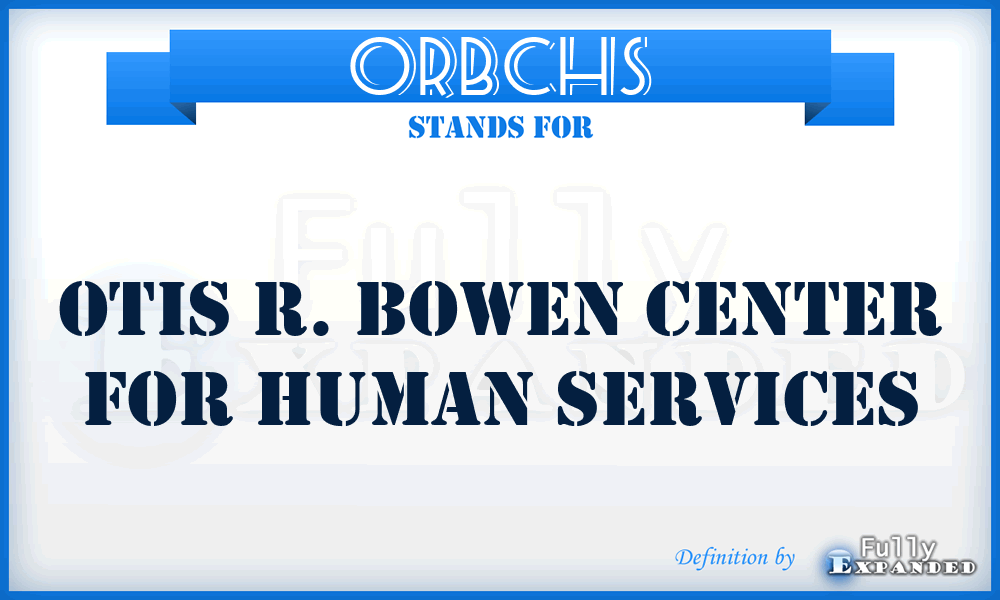 ORBCHS - Otis R. Bowen Center for Human Services