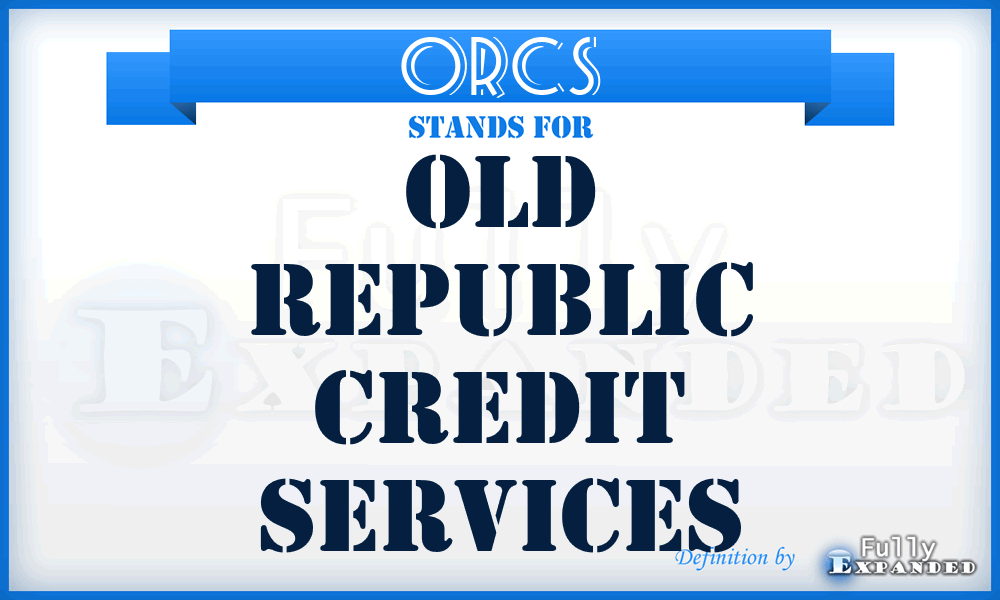 ORCS - Old Republic Credit Services