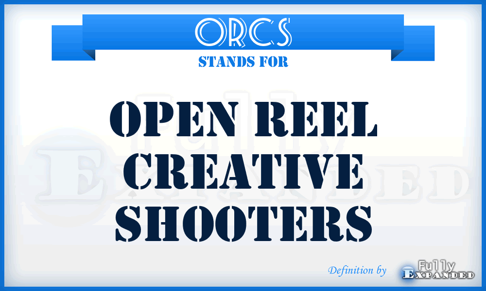 ORCS - Open Reel Creative Shooters