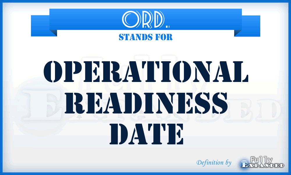 ORD. - Operational Readiness Date