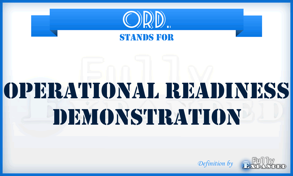 ORD. - Operational Readiness Demonstration