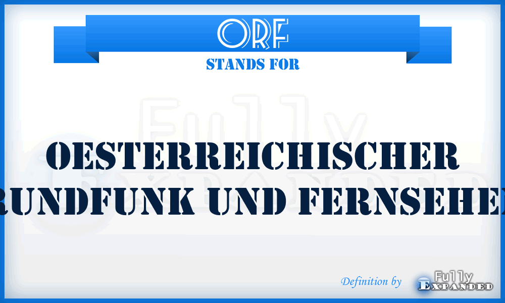 ORF - Oesterreichischer Rundfunk und Fernsehen