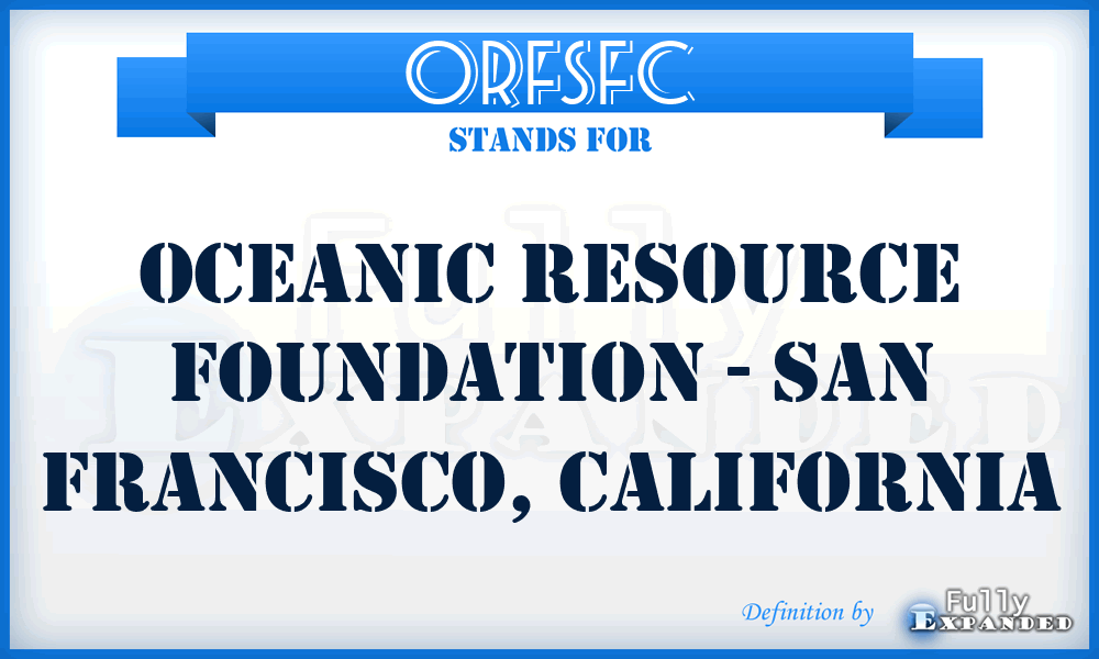 ORFSFC - Oceanic Resource Foundation - San Francisco, California