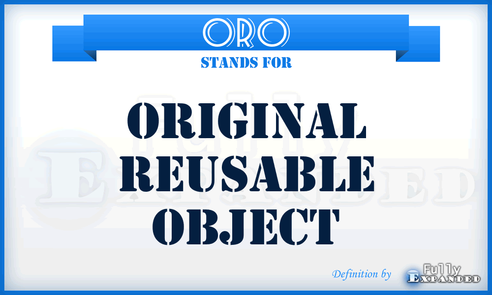 ORO - Original Reusable Object