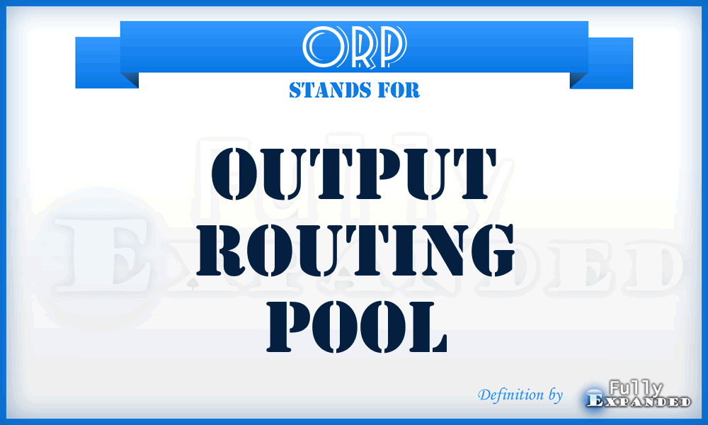 ORP - Output Routing Pool