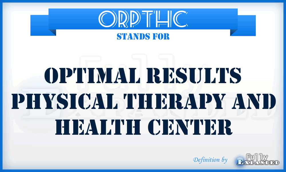 ORPTHC - Optimal Results Physical Therapy and Health Center