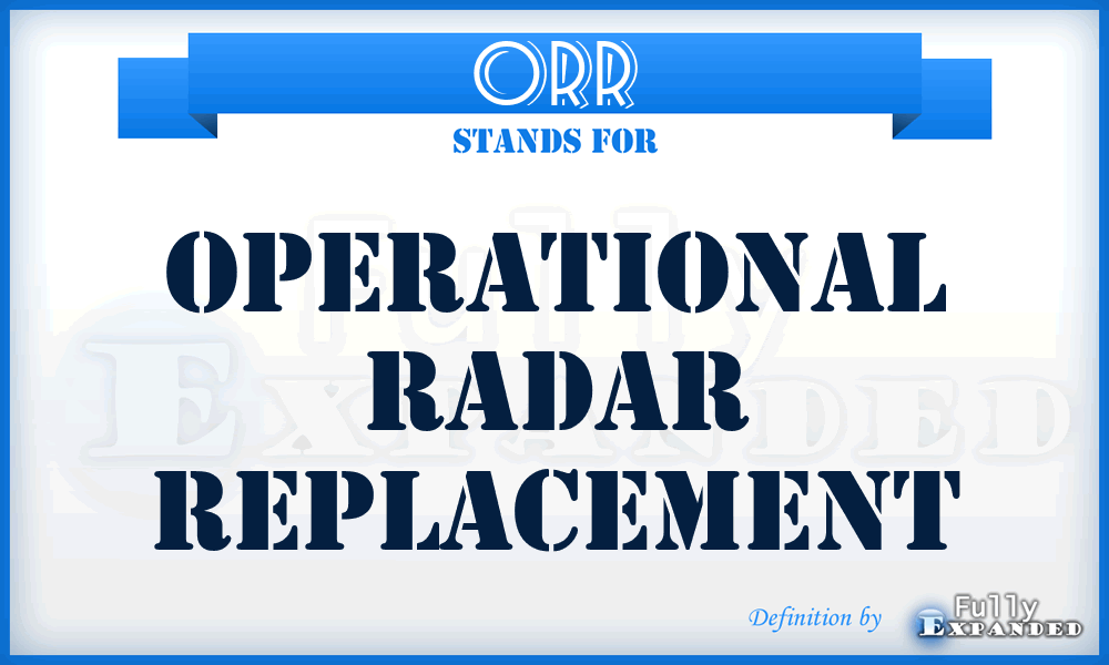 ORR - operational radar replacement