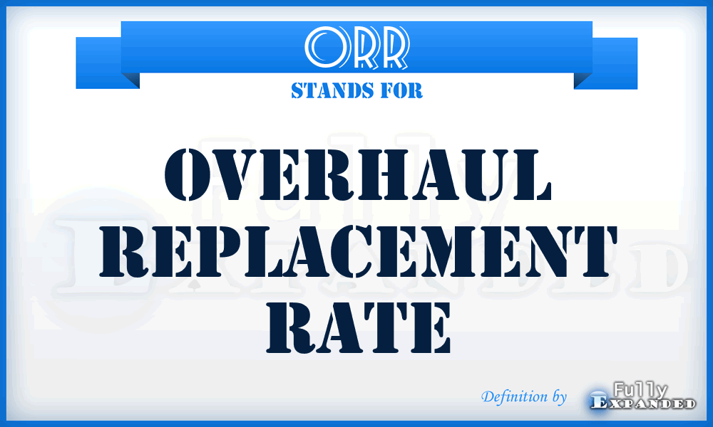 ORR - overhaul replacement rate