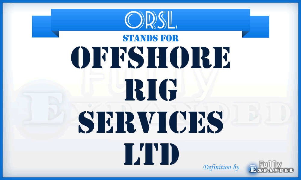 ORSL - Offshore Rig Services Ltd