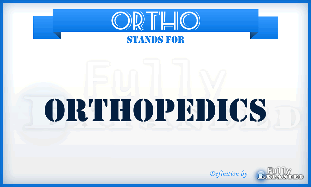 ORTHO - Orthopedics