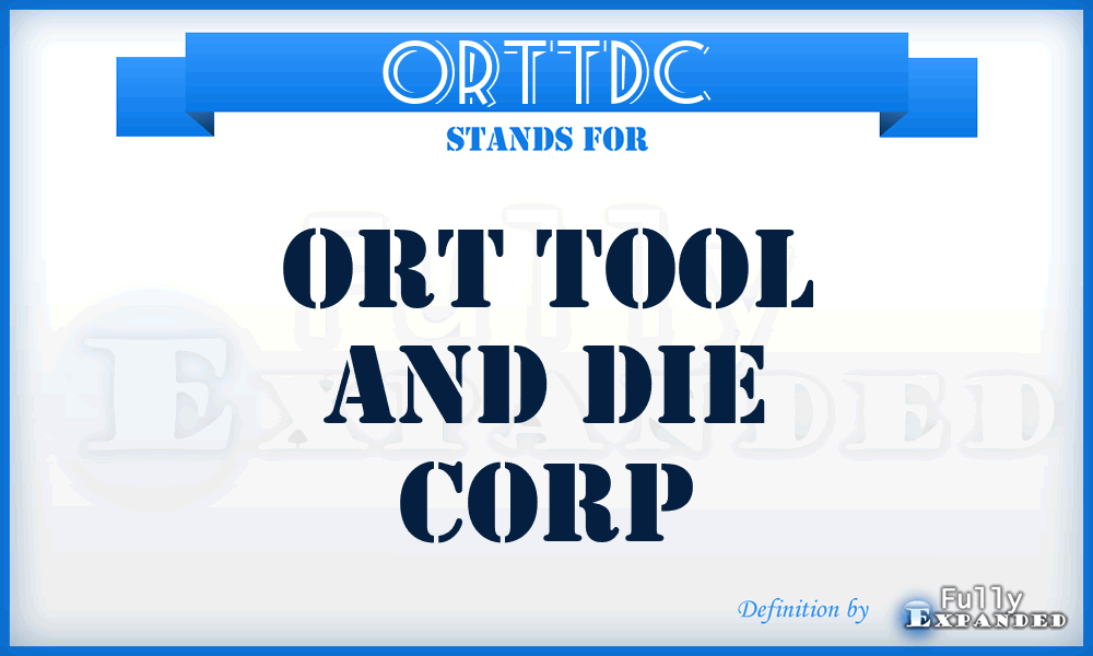 ORTTDC - ORT Tool and Die Corp