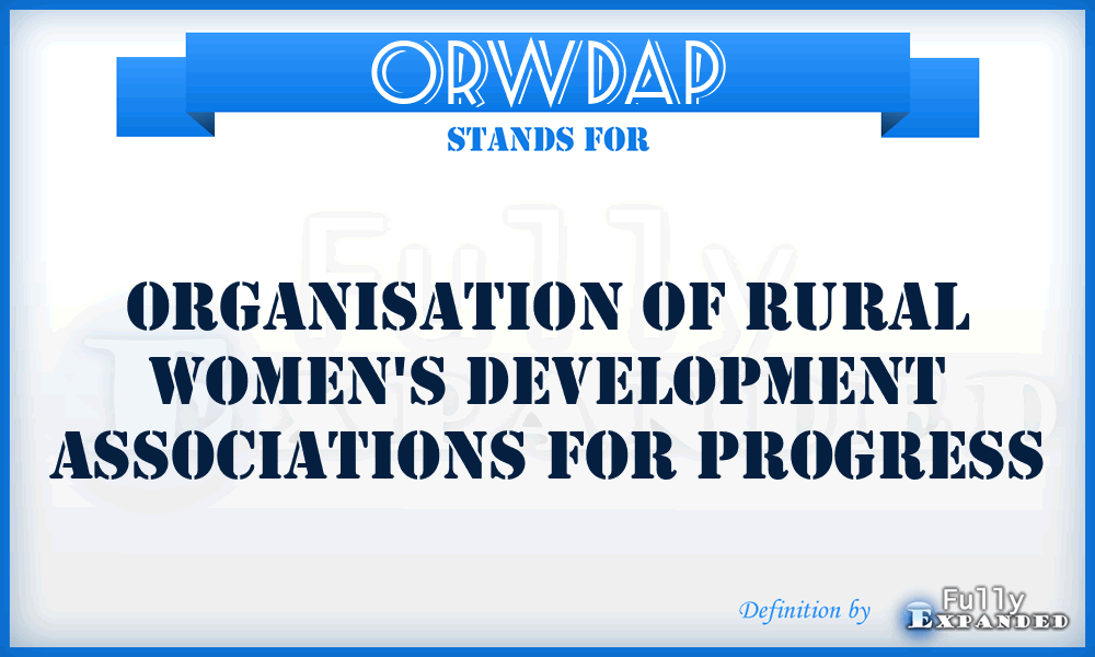 ORWDAP - Organisation of Rural Women's Development Associations for Progress