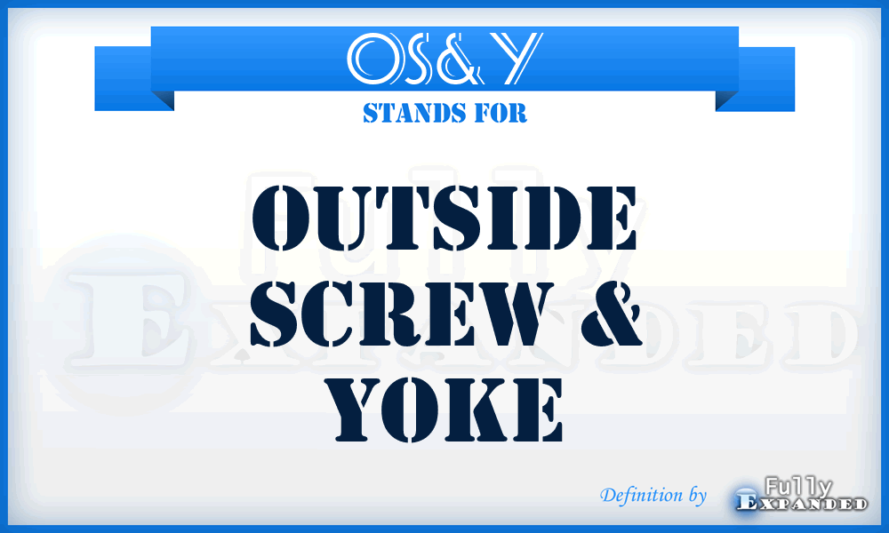 OS&Y - Outside Screw & Yoke