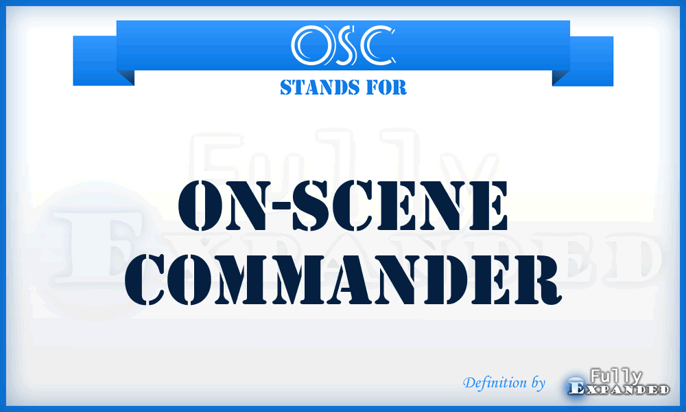 OSC - on-scene commander