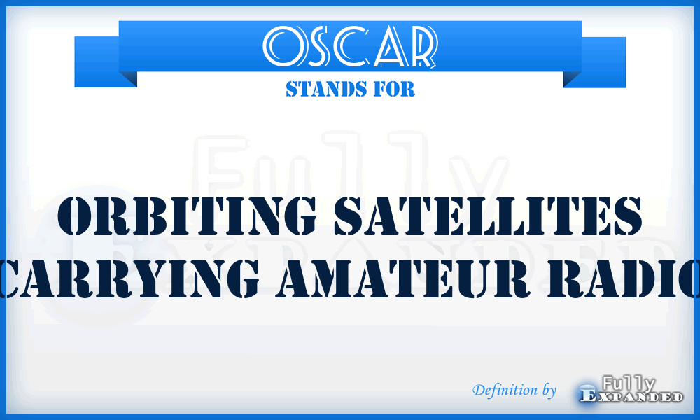 OSCAR - Orbiting Satellites Carrying Amateur Radio