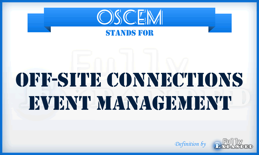 OSCEM - Off-Site Connections Event Management
