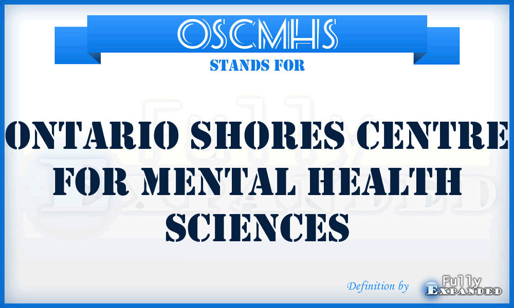 OSCMHS - Ontario Shores Centre for Mental Health Sciences