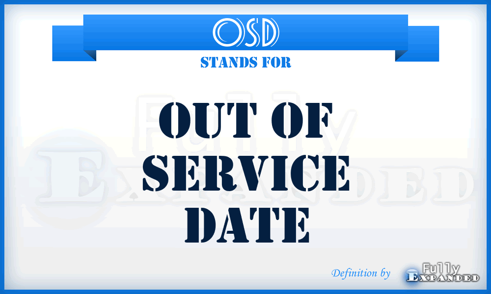 OSD - Out of Service Date