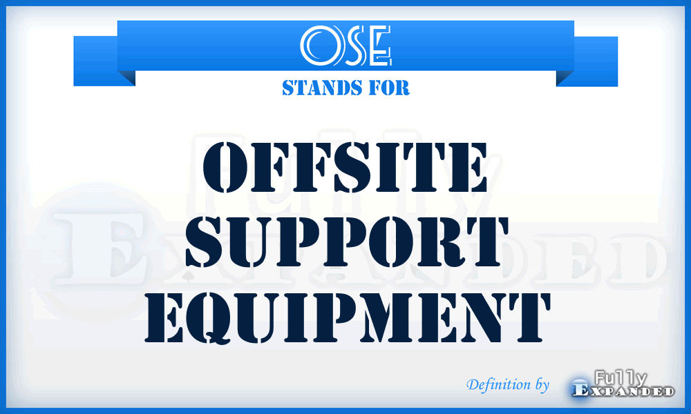 OSE - Offsite Support Equipment