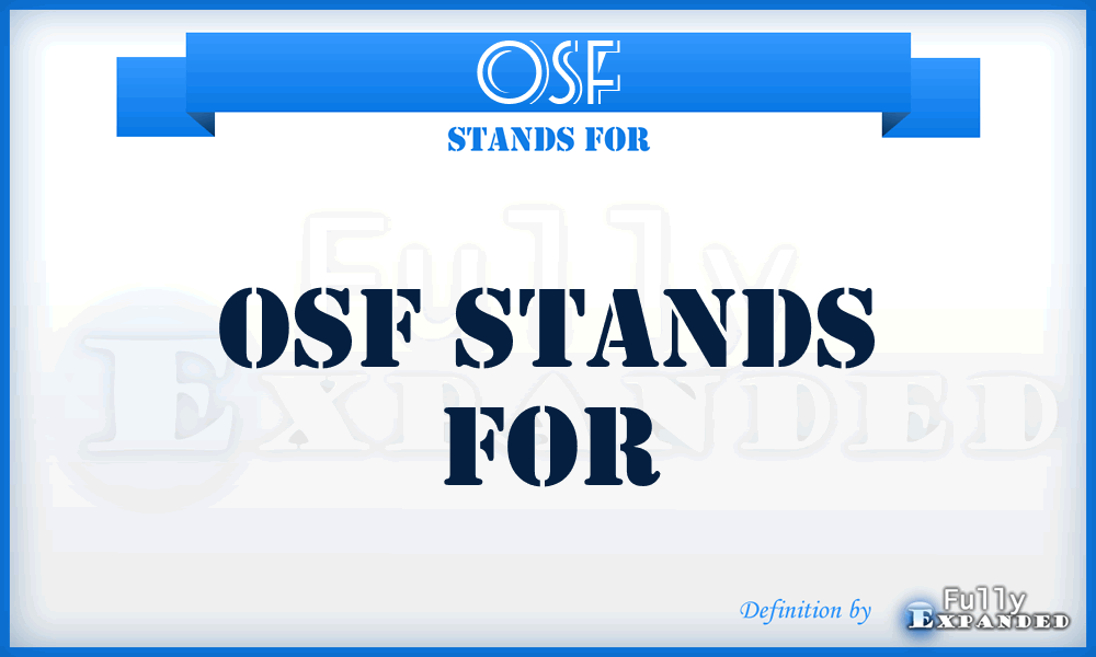 OSF - OSF stands for