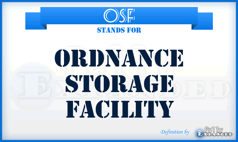 OSF - Ordnance Storage Facility