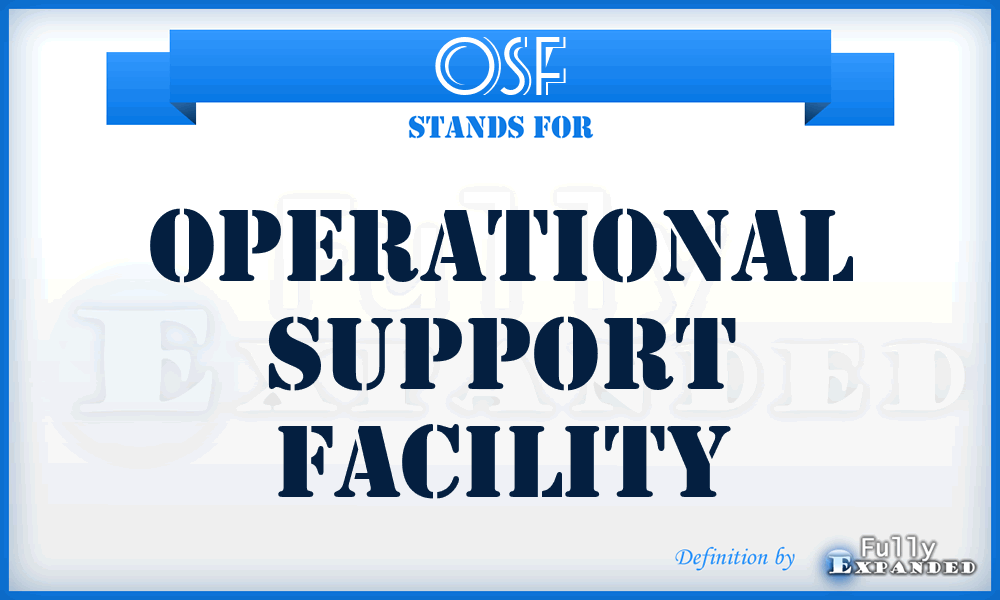 OSF - operational support facility