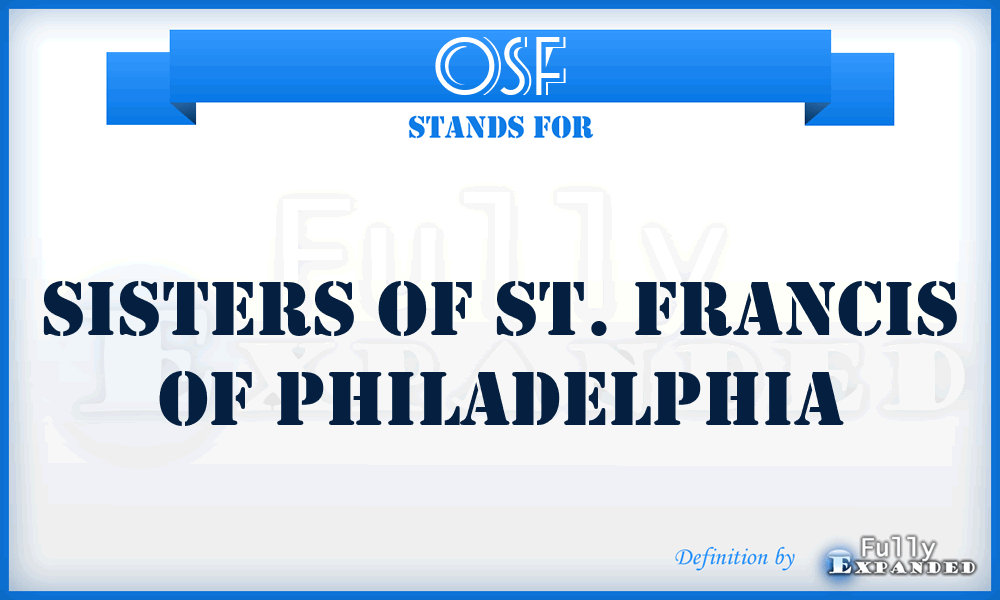 OSF - sisters of St. Francis of Philadelphia