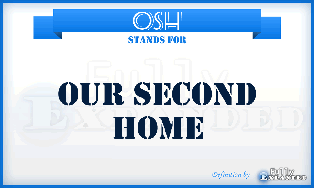 OSH - Our Second Home