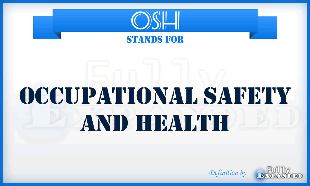 OSH - occupational safety and health