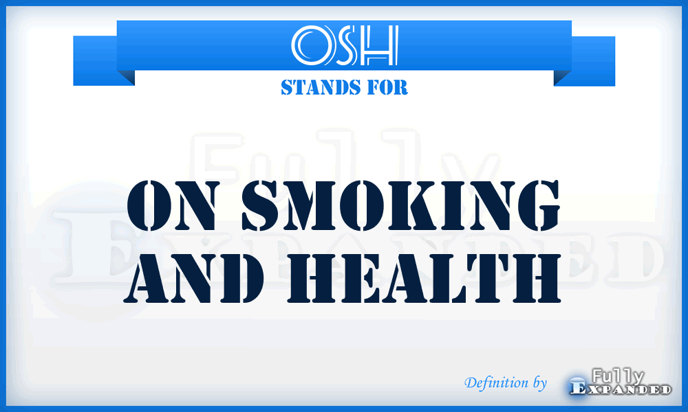 OSH - on Smoking and Health