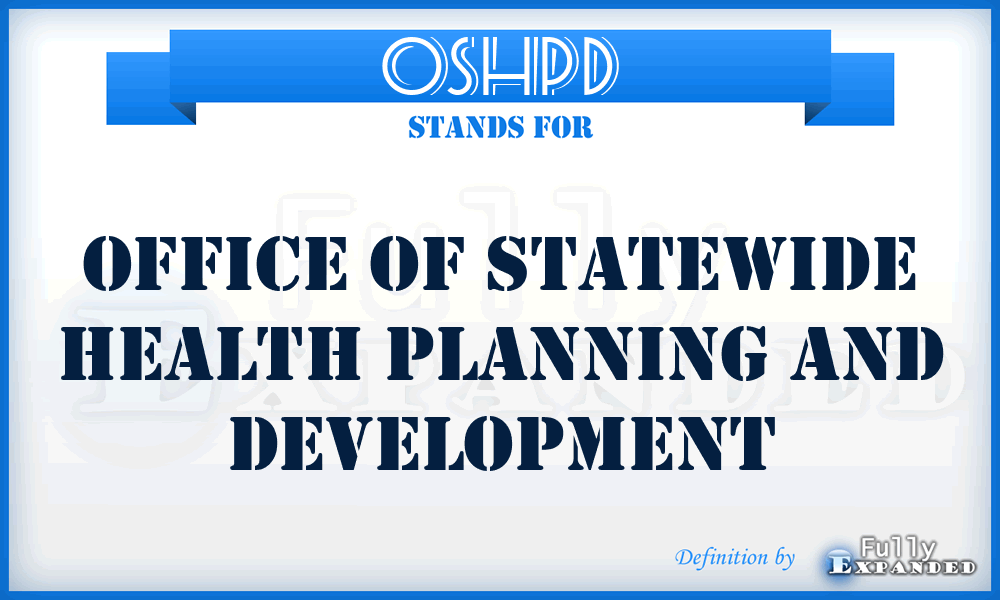 OSHPD - Office of Statewide Health Planning and Development
