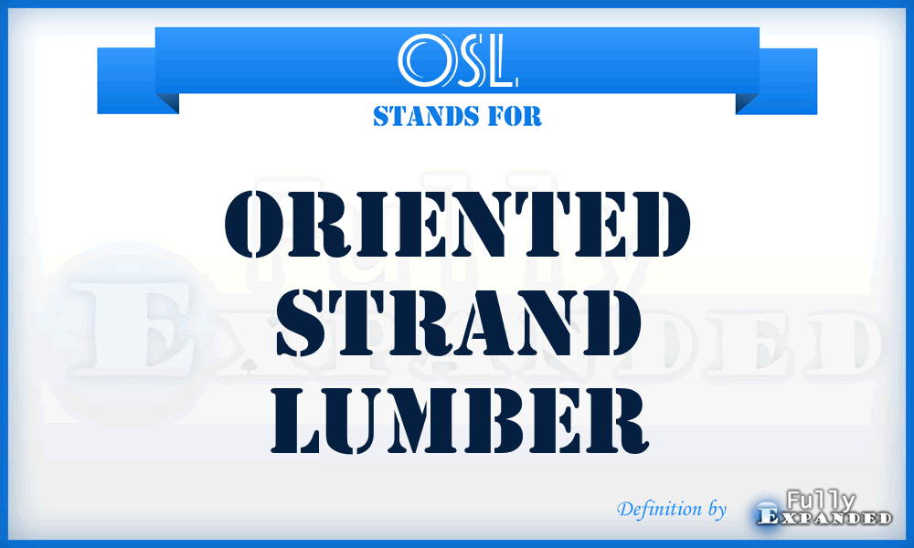 OSL - Oriented Strand Lumber